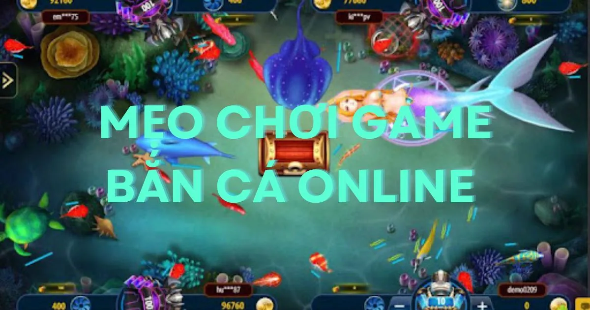 Mẹo chơi game bắn cá online  - Bí quyết để thắng trong game bắn cá online